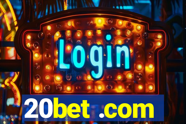 20bet .com